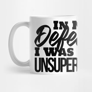 Funny In My Defense Left Unsupervised Trouble Maker Gag Blk Mug